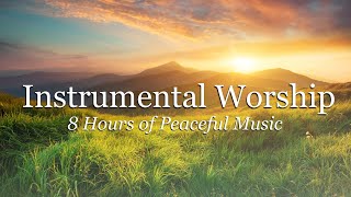 Instrumental Worship  8 Hours of Peaceful Guitar [upl. by Anina416]