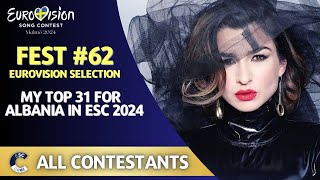 Festivali i Këngës 62  MY TOP 31  All Live Performances  Albania in ESC 2024 [upl. by Aksoyn]