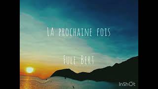 LA prochaine fois Fule Bert audio officiel [upl. by Saffren710]