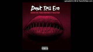 Jeremih – “Don’t Tell ‘Em Remix” Feat Ty Dolla ign amp French Montana [upl. by Pasquale]