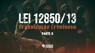 Lei 1285013  Organização Criminosa  Parte 8  CANTADA EM SERTANEJO [upl. by Ahseit]