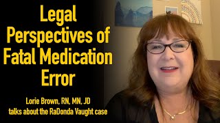 Tennessee Nurse Radonda Vaught  Lorie Brown RN MN JD shares legal perspective of fatal med error [upl. by Nylaroc]