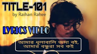 Title 101  Raihan Rahee  টাইটেলঃ ১০১  Lyrics Video [upl. by Elva]