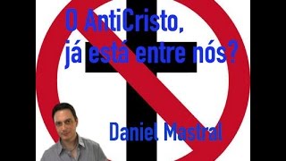 Daniel Mastral  quotO Anticristo já está entre nós [upl. by Stolzer]