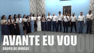 AVANTE EU VOU  Grupo de Irmãos  Naviraí  MS [upl. by Mannos]