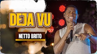 DEJA VU  Netto Brito  Pra Encher e Derramar 30 [upl. by Kieran86]