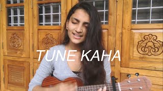 Tune Kaha Cover  Ukulele  Prateek Kuhad [upl. by Drauode]