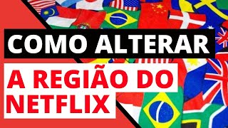 COMO ALTERAR A REGIÃO DO NETFLIX 🌎  Como Podem Alterar o País do Netflix ✅ [upl. by Anivla]