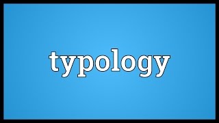 Typology Meaning [upl. by Netsirc]