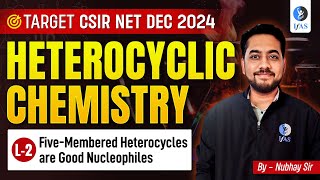 Heterocyclic Chemistry  CSIR NET Chemical Science Dec 2024  L2 [upl. by Daune]