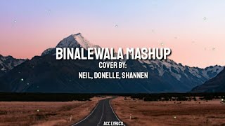 BINALEWALA MUSHUP  Cover by Neil Donelle Shannen Lyrics [upl. by Etnahc]