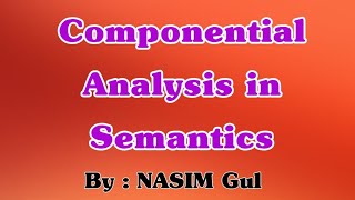 Semantics Lecture on Componential Analysis by Nasim Gul [upl. by Drugi511]