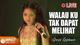 Grezia Epiphania  Walau Ku Tak Dapat Melihat Live  Lagu Rohani [upl. by Leasi895]