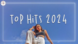 Top hits 2024 🍒 Trending music 2024  Best songs 2024 updated weekly [upl. by Htbazile]