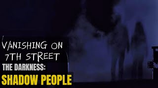 SHADOW PEOPLE  The Darkness  Explained  Vanishing On 7th Street [upl. by Daugherty]