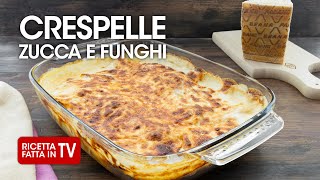 CRESPELLE ZUCCA E FUNGHI di Benedetta Rossi  Ricetta TV Fatto in Casa per Voi [upl. by Blunk]