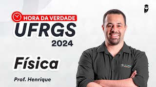 Hora da Verdade UFRGS 2024  Física  Prof Henrique Goulart [upl. by Sherill]