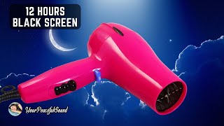 HAIR DRYER Sound for Sleep  12 Hours White Noise  Black Screen  Calm Relax Sleep [upl. by Isle98]