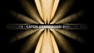 Kosheen  Catch Issumbossi Dubstep Mix [upl. by Shama]