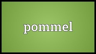 Pommel Meaning [upl. by Caravette]