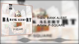 PSquare  Bank Alert Official Audio [upl. by Pacificia]