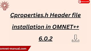 Cproperties h Header file installation in OMNET 6 0 2 [upl. by Threlkeld]