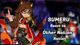 Sumeru react to other nation ‖Natlan Ignition ‖Genshin impact ‖Gacha reaction ‖ [upl. by Nelan619]