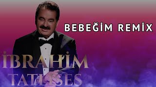 İbrahim Tatlıses  Bebeğim Seni ben çok Sevdim Remix [upl. by Benedix]