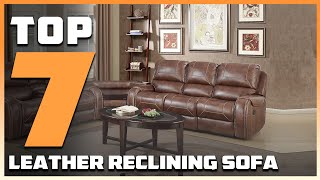 Top 7 Best Leather Reclining Sofas in 2024  The Ultimate Countdown Reviews amp Best Picks [upl. by Towrey]