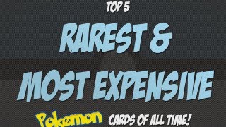 Top 5 Rarest amp Most Expensive Pokémon Cards of All Time [upl. by Namrehs]