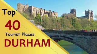 quotDURHAMquot Top 40 Tourist Places  Durham Tourism  ENGLAND [upl. by Gapin327]