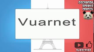 Vuarnet  How To Pronounce  French Native Speaker [upl. by Rustie]