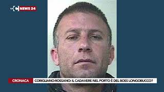 CORIGLIANO ROSSANO IL CADAVERE NEL PORTO È DEL BOSS LONGOBUCCO [upl. by Annayak]