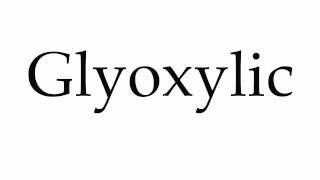 How to Pronounce Glyoxylic [upl. by Rehpretsirhc299]