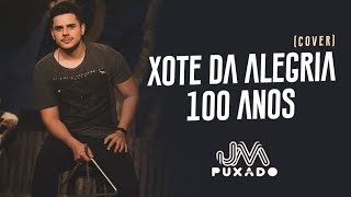 Xote da Alegria  100 anos Cover  JM Puxado [upl. by Horatio]