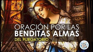 ORACIÓN POR LAS BENDITAS ALMAS DEL PURGATORIO POR SU DESCANSO ETERNO [upl. by Rusticus914]