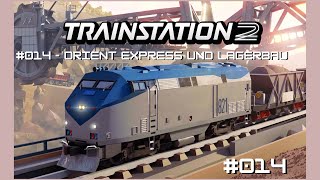 TrainStation 2  Deutsch 014  Orient Express und Lagerbau [upl. by Rybma]