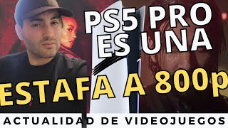 PS5 PRO ESTAFA ¿800p OS ESTÁN TIMANDO [upl. by Debarath]