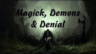 MAGICK DEMONS amp DENIAL Video 1 [upl. by Izogn]