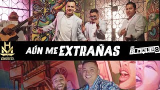 Aún Me Extrañas  Los Hermanos Medina amp ElBloque8  Video Oficial [upl. by Enyawal850]