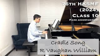 Cradle Song  R Vaughan William  76th HKSMF 2024  Class 10  Piano Accompaniment  Stephen Fung 🎹 [upl. by Melody]