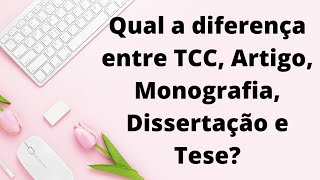 DIFERENÇA entre Trabalho de Conclusão de Curso Monografia Artigo Científico Dissertação e Tese [upl. by Codi]