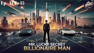 Mr Lucky Secret Billionaire Man full story secretbillionaire mrluckysecret Billionaire [upl. by Sainana]