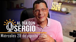 Noticias  Al Día con Sergio EN VIVO  Miercoles 28 de Agosto del 2024 [upl. by Annawaj]