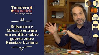 🔴 Bolsonaro e Mourão em conflito sobre guerra entre Rússia e Ucrânia  Tempero da Notícia [upl. by Lars]