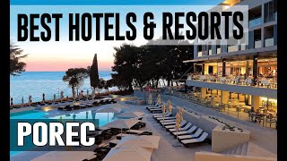 Best Hotels and Resorts in Porec Croatia [upl. by Ainitsirhc]