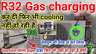 r32 gas charging  R32 gas filling but Not cooling proper  suction line child nahi ho rahi hai [upl. by Omrellig810]