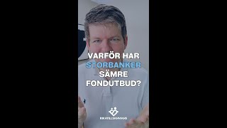 Varför är fondutbudet mer begränsat och dyrare på storbank än på nätmäklarna [upl. by Alston]