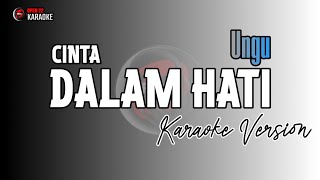 Cinta Dalam Hati  KARAOKE POP  Ungu  quotKu ingin kau tahu diriku di sini menanti dirimuquot [upl. by Ttreve335]