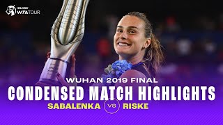 CONDENSED MATCH  Aryna Sabalenka vs Alison Riske  2019 Wuhan Final  WTA Highlights [upl. by Nav]